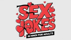 505+ Sex Jokes in Hindi for Adults