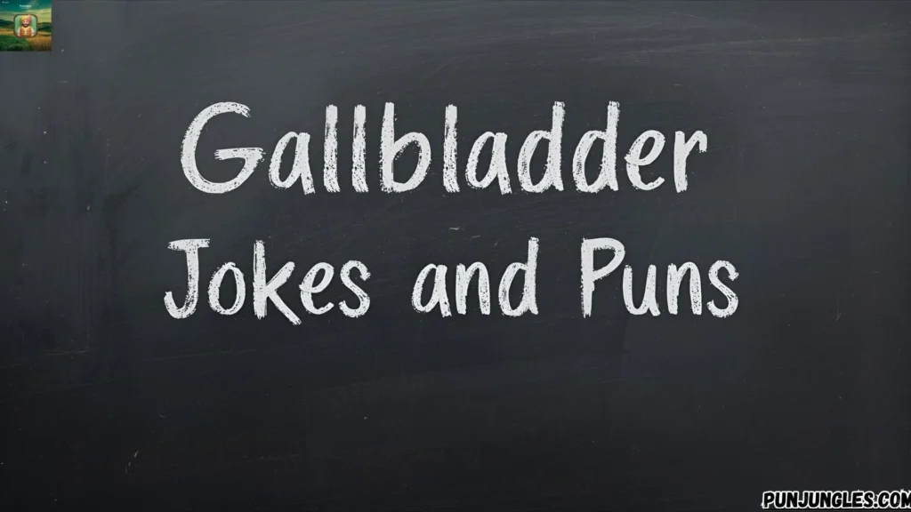Gallbladder Jokes and Puns